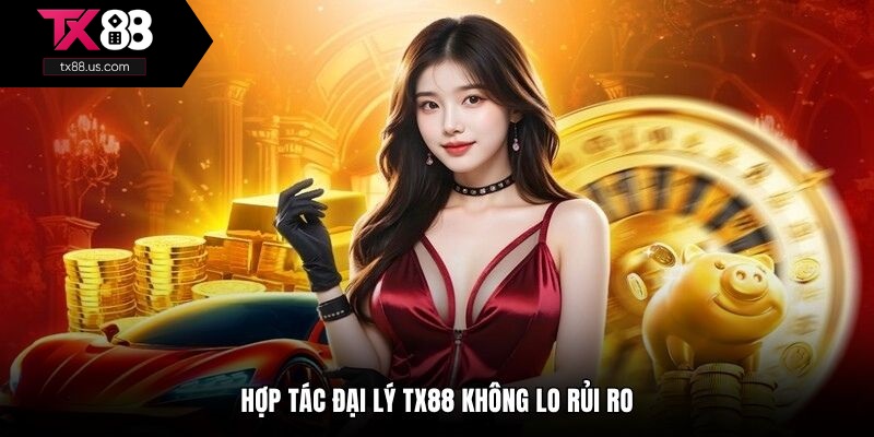 Hợp tác đại lý TX88 không lo rủi ro