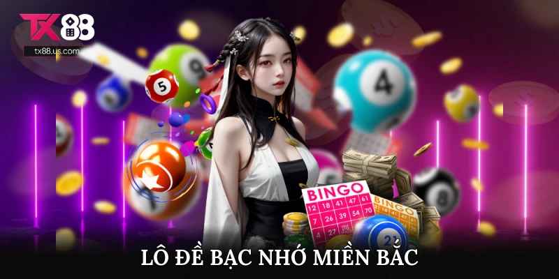 Lô Đề Bạc Nhớ Miền Bắc