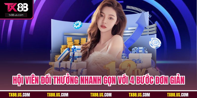 Hội viên đổi thưởng nhanh gọn với 4 bước đơn giản